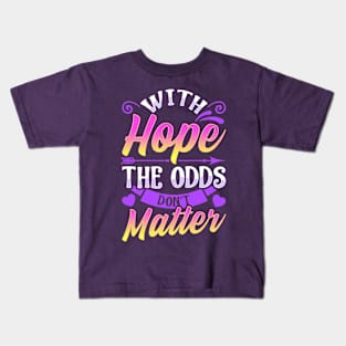 With Hope The Odds Don't Matter Sayings Quotes Kids T-Shirt